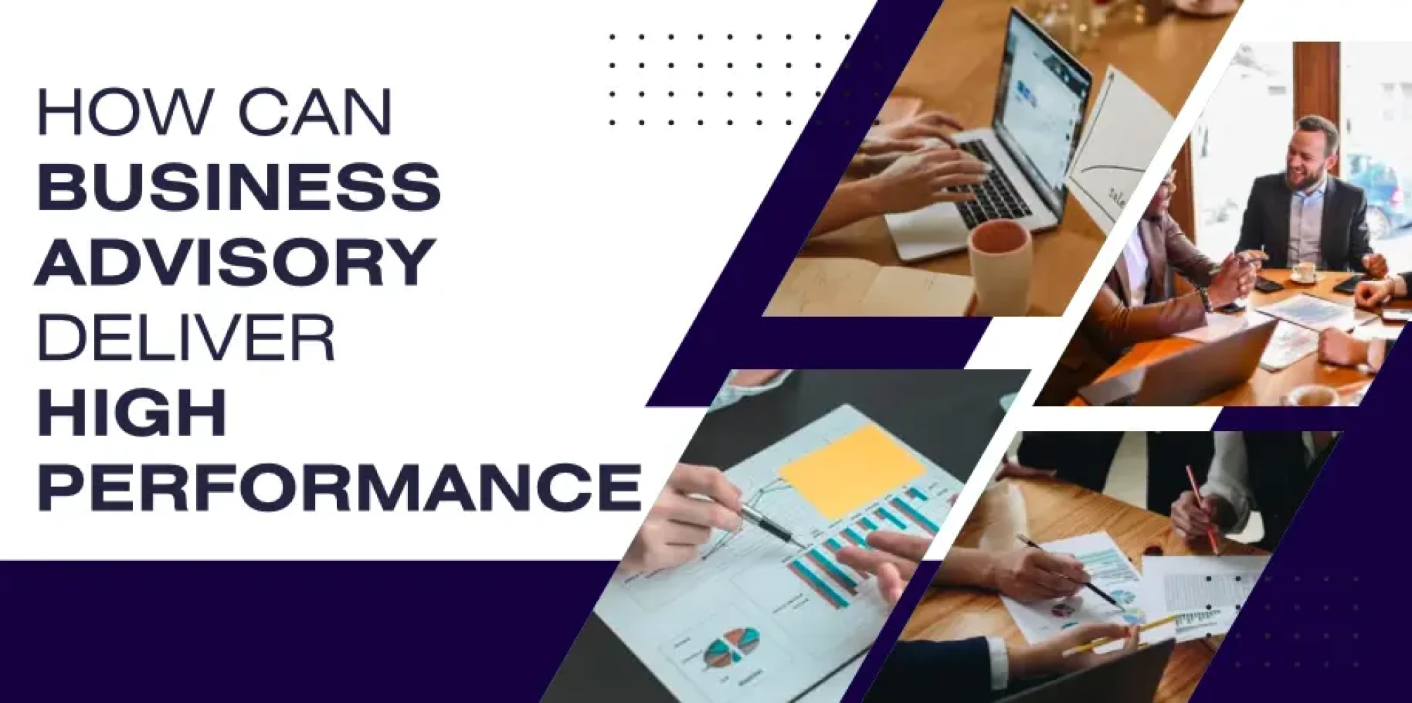 How Can Business Advisory Services Deliver High Performance